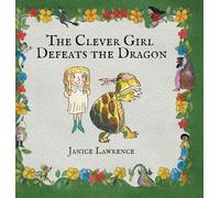 The Clever Girl Defeats the Dragon: A Clever Girl Adventure About Smart Solutions (Adventures of a Clever Girl)