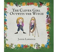 The Clever Girl Outwits the Witch: A Clever Girl Adventure About Creative Problem-Solving (Adventures of a Clever Girl)