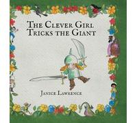 The Clever Girl Tricks the Giant: A Clever Girl Adventure About Standing Up to Bullies (Adventures of a Clever Girl)