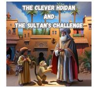 The Clever Hdidane and the Sultan's Challenge: Story for Kids