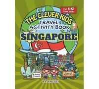 The Clever Kids Travel Activity Book: Singapore: Fun Puzzles, Mazes, Colouring Pages, Word Searches, Crosswords, Games & Amazing Facts for Curious ... Famous Landmarks, Wildlife, Food & Culture