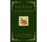 The Clever Little Gecko: A Tiny Tale About Innovation (The Tiny Tales Collection - Little Lessons From The Wild)