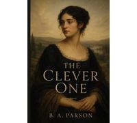 The Clever One: Inspired by Pride and Prejudice - The Story of Caroline Bingley