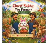 The Clever Rabbit and the Two Farmers: A Story About the Carrot and Stick Approach