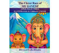 The Clever Race of Sri Ganesh: A Hindu Story for Children - Illustrated in Vibrant Color