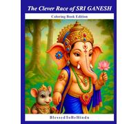 The Clever Race of Sri Ganesh: Coloring Book Edition (The Clever Race of SRI GANESH - A Hindu Puranic Story)