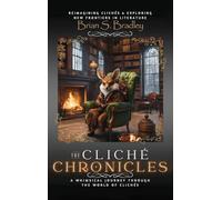 The Cliche Chronicles: A Whimsical Journey through the World of Cliches: 1 (The Cliché Chronicles)