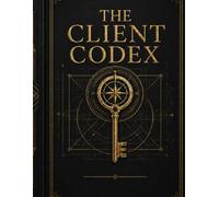 The Client Codex: Project Tracking, Revenue Logs, Client Management - A Structured Business Journal for Freelancers and Consultants