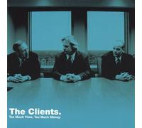 The Clients - Too Much Time Too Much Money