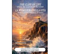 THE CLIFF OF LIFE - LA SCOGLIERA DELLA VITA where the soul meets the wind - dove l'anima incontra il vento (Books & Colors)