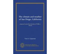 The climate and weather of San Diego, California: prepared under the direction of Willis L. Moore