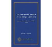 The climate and weather of San Diego, California: prepared under the direction of Willis L. Moore