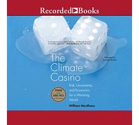 The Climate Casino: riesgo, incertidumbre y economía para un mundo en calentamiento