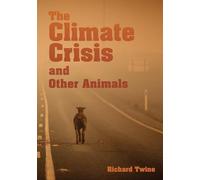 The Climate Crisis and Other Animals (Animal Politics)