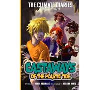 The Climate Diaries: Book 2- Castaways of the Plastic Tide