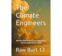 The Climate Engineers: Weather Modification, Geoengineering, and the Battle for the Skies (The Great Awakening Chronicles)
