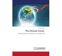 The Climate Factor: Rethinking Peace and Security in the Twenty-First