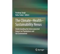 The Climate-Health-Sustainability Nexus: Understanding the Interconnected Impact on Populations and the Environment