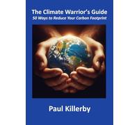 The Climate Warrior’s Guide: 50 Ways to Reduce Your Carbon Footprint