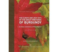 The climats and lieux-dits of the great vineyards of burgundy: An atlas and history of places names