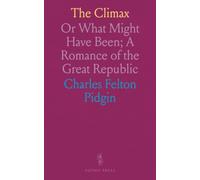 The Climax: Or What Might Have Been; A Romance of the Great Republic