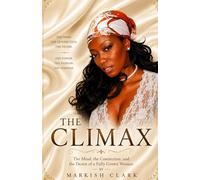 The Climax The Mind, the Connection, and the Desire of a Fully Grown Woman