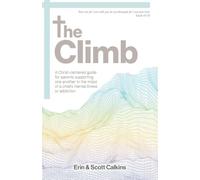 The Climb: A Christ-centered guide for parents supporting one another in the midst of a child's mental illness or addiction