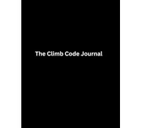 The Climb Code Journal: A Daily System for Focus, Execution, and Growth