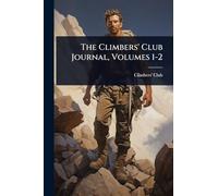 The Climbers' Club Journal, Volumes 1-2