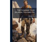 The Climbers' Club Journal, Volumes 5-6