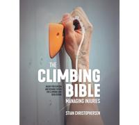 The Climbing Bible: Managing Injuries: Injury prevention and rehabilitation for climbing and bouldering: 3