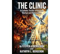 The Clinic: A Catholic Thriller of Spiritual Warfare and Redemption