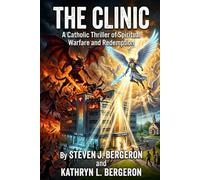 The Clinic: A Catholic Thriller of Spiritual Warfare and Redemption