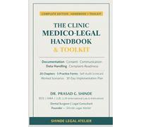 The Clinic Medico-Legal Handbook & Toolkit: Complete Legal and Practice Toolkit for Indian Dental and Clinical Practitioners