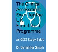 The Clinical Assessment Exam for the UK Foundation Programme: An OSCE Study Guide