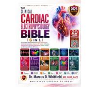 THE CLINICAL CARDIAC ELECTROPHYSIOLOGY BIBLE [6 in 1] WITH QR COMPANION VIDEOS: The Complete Clinical Reference for ECG Interpretation, Arrhythmia Mechanisms, Diagnostic EP Studies, 3D Mapping