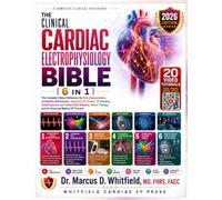 THE CLINICAL CARDIAC ELECTROPHYSIOLOGY BIBLE [6 in 1] WITH QR COMPANION VIDEOS: The Complete Clinical Reference for ECG Interpretation, Arrhythmia Mechanisms, Diagnostic EP Studies, 3D Mapping