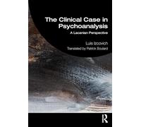The Clinical Case in Psychoanalysis: A Lacanian Perspective
