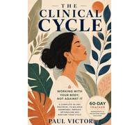 The Clinical Cycle: The Evidence-Based PCOS Protocol for Hormone Regulation