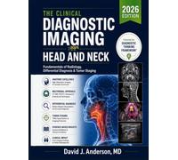 The Clinical Diagnostic Imaging for Head and Neck: Fundamentals of Radiology, Differential Diagnosis & Tumor Staging