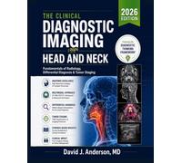 The Clinical Diagnostic Imaging for Head and Neck: Fundamentals of Radiology, Differential Diagnosis & Tumor Staging