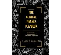 The Clinical Finance Playbook: Revolutionizing Clinical Finance for the Next Generation