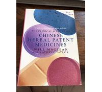 The Clinical Manual of Chinese Herbal Patent Medicines: a Guide to Ethical and Pure Patent Medicines