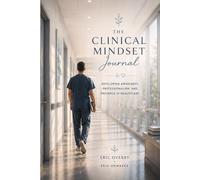The Clinical Mindset Journal: Developing Awareness, Professionalism, and Presence in Healthcare (Classic Edition) (Eric.Unmasks’ Surgical Tech Collection)