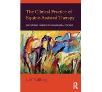 The Clinical Practice of Equine-Assisted Therapy: Including Horses in Human Healthcare