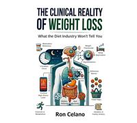 The Clinical Reality of Weight Loss: What the Diet Industry Won't Tell You