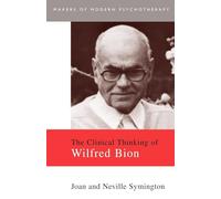 The Clinical Thinking of Wilfred Bion (Makers of Modern Psychotherapy)