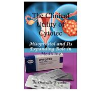 The Clinical Utility of Cytotec: Misoprostol and Its Expanding Role in Medicine