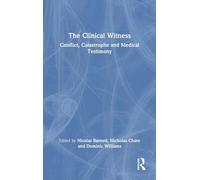 The Clinical Witness: Conflict, Catastrophe and Medical Testimony