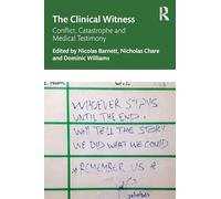 The Clinical Witness: Conflict, Catastrophe and Medical Testimony